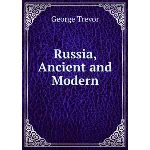  Russia, Ancient and Modern George Trevor Books