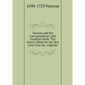   and her correspondence with Jonathan Swift; 1690 1723 Vanessa Books