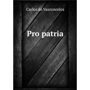  Pro patria Carlos de Vasconcelos Books