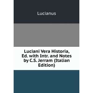  Luciani Vera Historia, Ed. with Intr. and Notes by C.S 