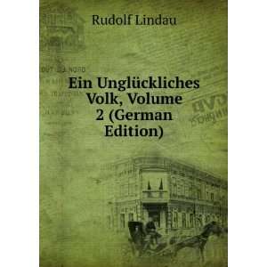   UnglÃ¼ckliches Volk, Volume 2 (German Edition) Rudolf Lindau Books