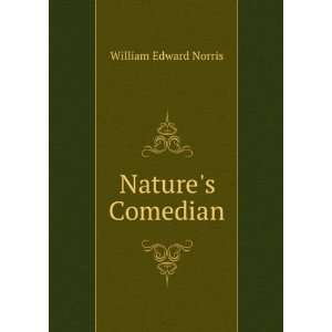  Natures Comedian William Edward Norris Books