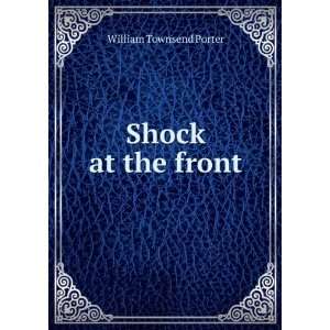  Shock at the front William Townsend Porter Books