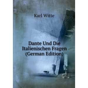   Dante Und Die Italienischen Fragen (German Edition) Karl Witte Books