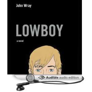   Lowboy (Audible Audio Edition) John Wray, Paul Michael Garcia Books