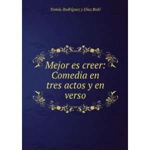   tres actos y en verso TomÃ¡s RodrÃ­guez y DÃ­az RubÃ­ Books