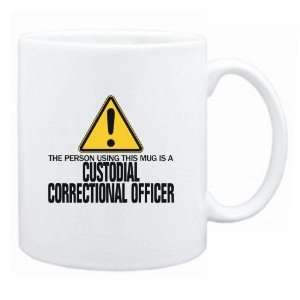  New  The Person Using This Mug Is A Custodial 