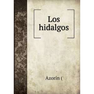  Los Hidalgos (Spanish Edition) AzorÃ­n Books