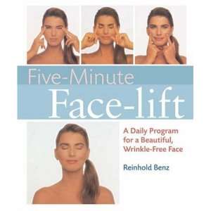 Five Minute Face lift A Daily Program for a Beautiful, Wrinkle Free 