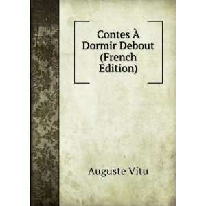  Contes Ã? Dormir Debout (French Edition) Auguste Vitu 