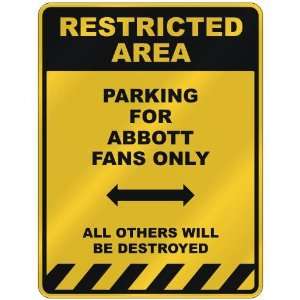  RESTRICTED AREA  PARKING FOR ABBOTT FANS ONLY  PARKING 