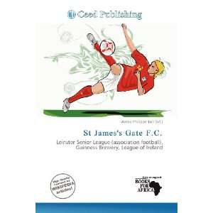  St Jamess Gate F.C. (9786200800121) Aaron Philippe Toll Books