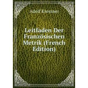   Der FranzÃ¶sischen Metrik (French Edition) Adolf Kressner Books