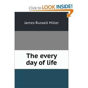  The Every Day of Life James Russell Miller Books