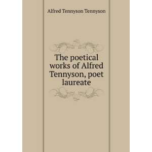   Alfred, lord Tennyson, poet laureate Alfred Tennyson Tennyson Books