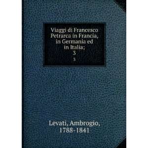   , in Germania ed in Italia;. 3 Ambrogio, 1788 1841 Levati Books