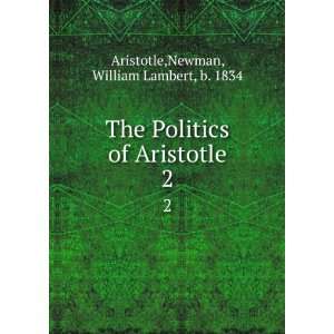   of Aristotle. 2 Newman, William Lambert, b. 1834 Aristotle Books