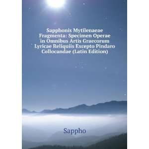 com Sapphonis Mytilenaeae Fragmenta Specimen Operae in Omnibus Artis 