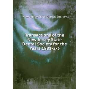   New Jersey State Dental Society for the Years 1881 2 3 New Jersey