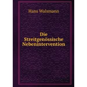 Die StreitgenÃ¶ssische Nebenintervention Hans Walsmann  