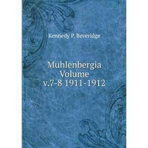   Volume v.7 8 1911 1912 Kennedy P. Beveridge  Books