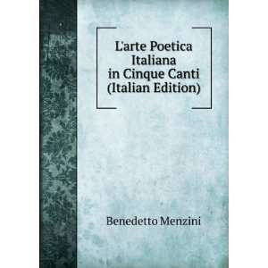   Italiana in Cinque Canti (Italian Edition) Benedetto Menzini Books