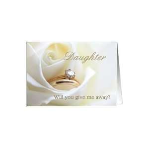 Daughter Will you give me away request   Bridal set in white rose Card