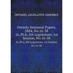   Legislature, 1st Session, No.16 38 ONTARIO. LEGISLATIVE ASSEMBLY