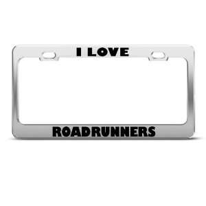 Love Roadrunners Roadrunners license plate frame Stainless Metal Tag 