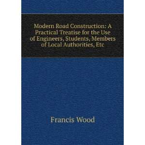  Modern Road Construction A Practical Treatise for the Use 