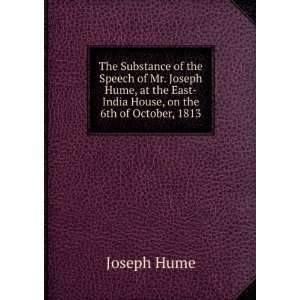 com The Substance of the Speech of Mr. Joseph Hume, at the East India 