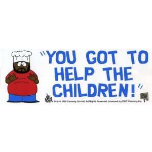  South Park   You Got To Help the Children Bumper Sticker 
