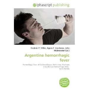 Argentine hemorrhagic fever (9786132771414) Books