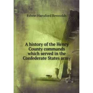  A history of the Henry County commands which served in the 