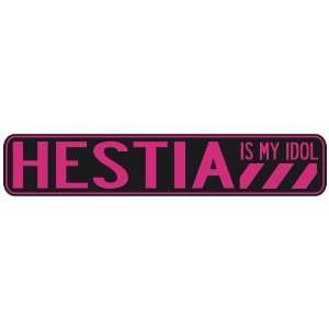   HESTIA IS MY IDOL  STREET SIGN