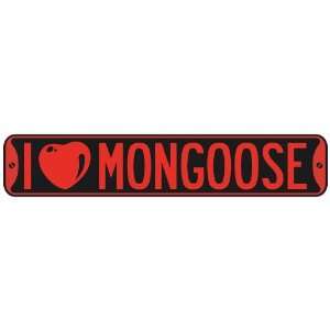   I LOVE MONGOOSE  STREET SIGN