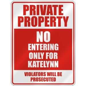   PRIVATE PROPERTY NO ENTERING ONLY FOR KATELYNN  PARKING 