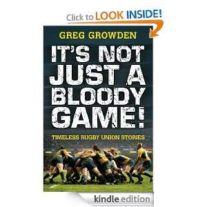 Its Not Just a Bloody Game Greg Growden  Kindle Store