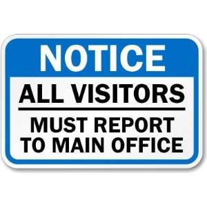   All Visitors Must Report To Main Office Engineer Grade Sign, 18 x 12