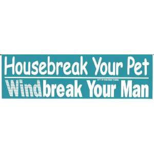  Housebreak Your Pet Windbreak Your Man decal bumper 