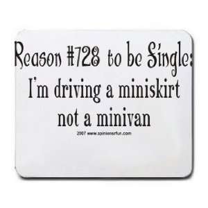   # 728 to be single Im driving a miniskirt not a minivan Mousepad