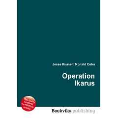  Operation Ikarus Ronald Cohn Jesse Russell Books