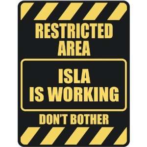   RESTRICTED AREA ISLA IS WORKING  PARKING SIGN