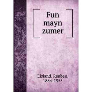  Fun mayn zumer Reuben, 1884 1955 Eisland Books