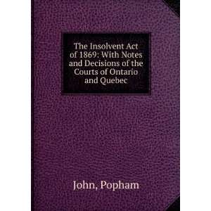  The Insolvent Act of 1869 With Notes and Decisions of the 