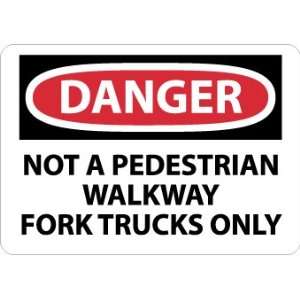  Danger, Not A Pedestrian Walkway Fork Trucks Only, 10X14 