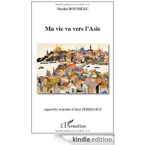 Ma vie va vers lAsie (French Edition) Nicolas Rousseau, Aloys 