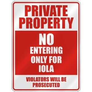   PROPERTY NO ENTERING ONLY FOR IOLA  PARKING SIGN