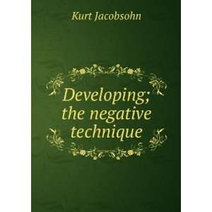  Developing; the negative technique Kurt Jacobsohn Books