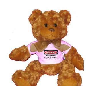  WARNING BEWARE OF THE JEALOUS PEOPLE Plush Teddy Bear with 